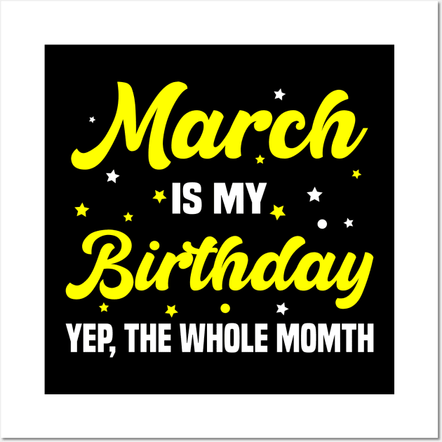 March is my Birthday Yep, Whole Month Wall Art by Crayoon